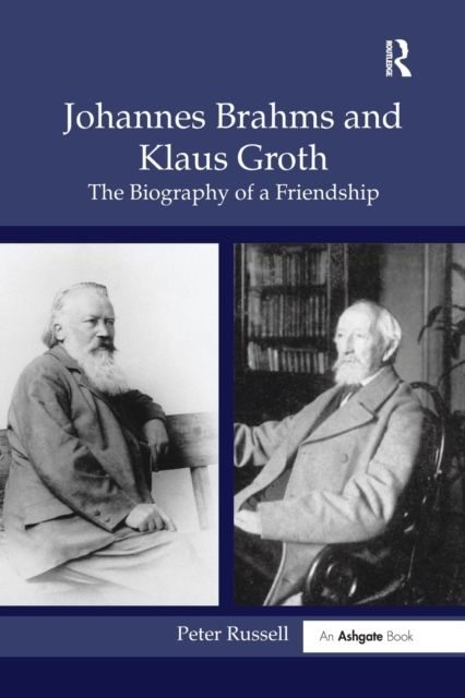 Johannes Brahms and Klaus Groth : The Biography of a Friendship