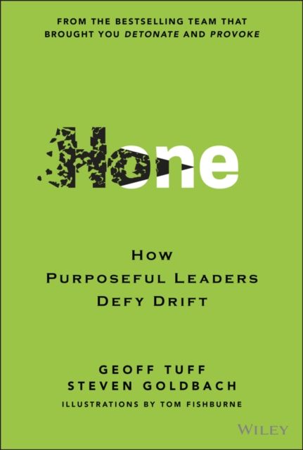 Hone : How Purposeful Leaders Defy Drift