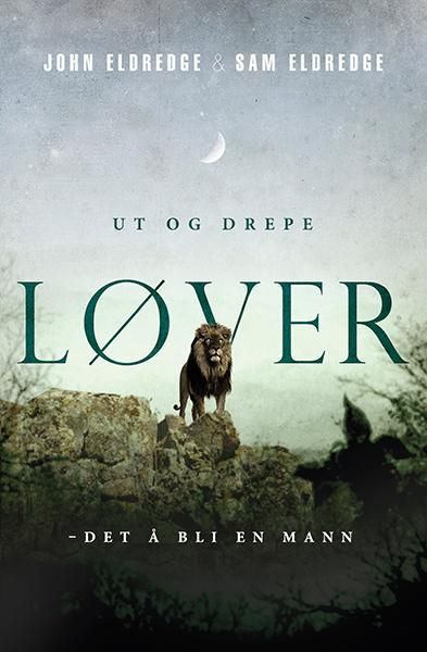 Ut og drepe løver : det å bli en mann