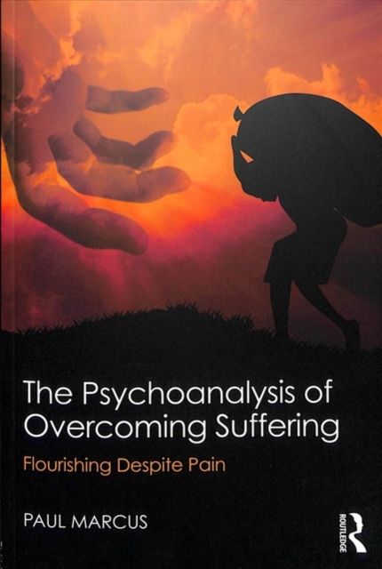 The Psychoanalysis of Overcoming Suffering : Flourishing Despite Pain
