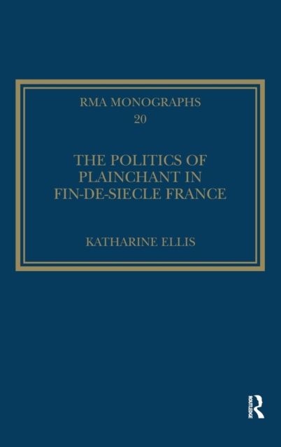 The Politics of Plainchant in fin-de-si?e France