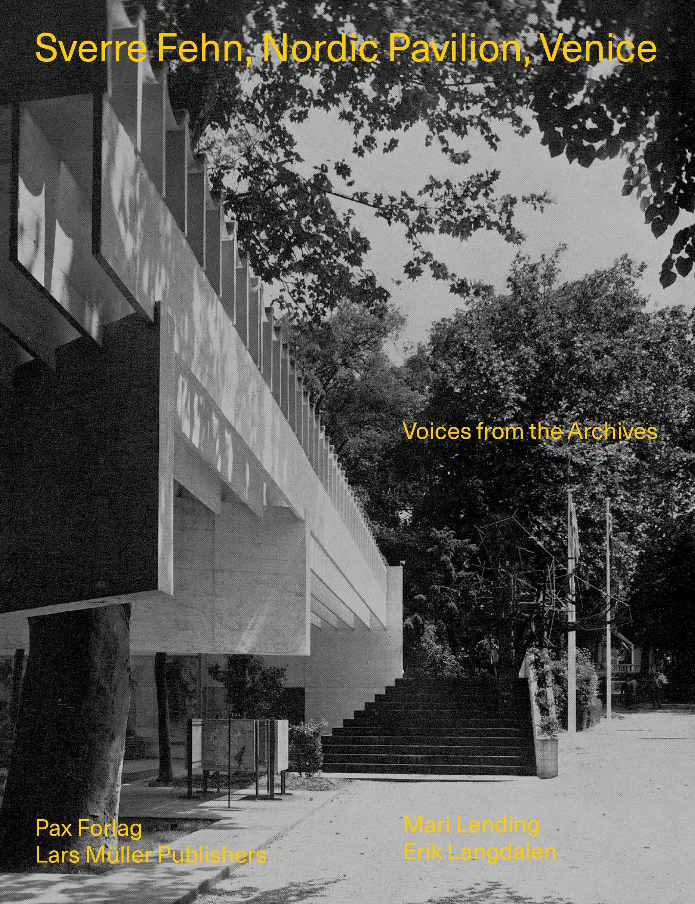 Forsidebilde av Sverre Fehn, the Nordic Pavilion, Venice : voices from the archives