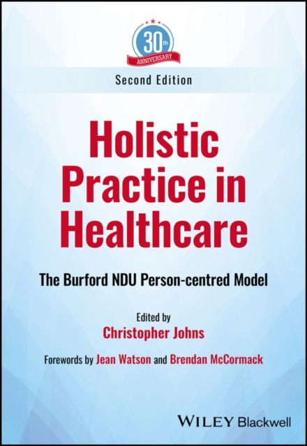 Holistic Practice in Healthcare : The Burford NDU Person-centred Model