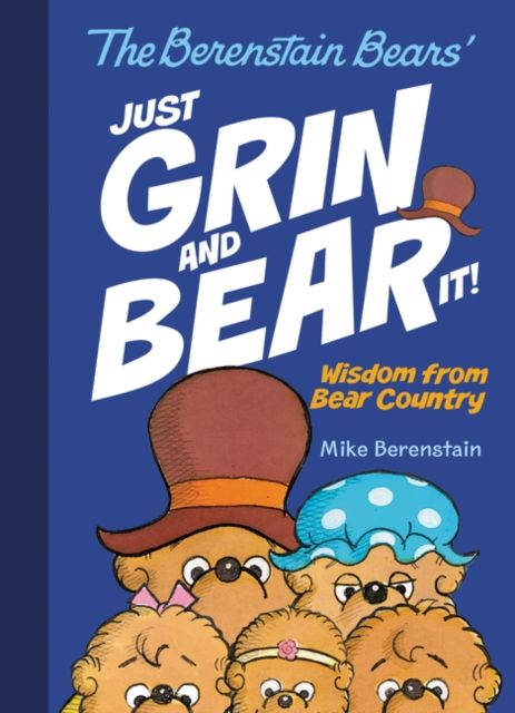 Just Grin and Bear It! : Wisdom from Bear Country