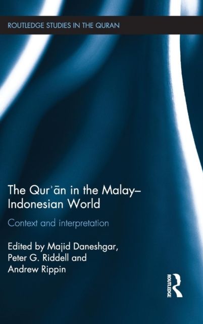 The Qur'an in the Malay-Indonesian World : Context and Interpretation