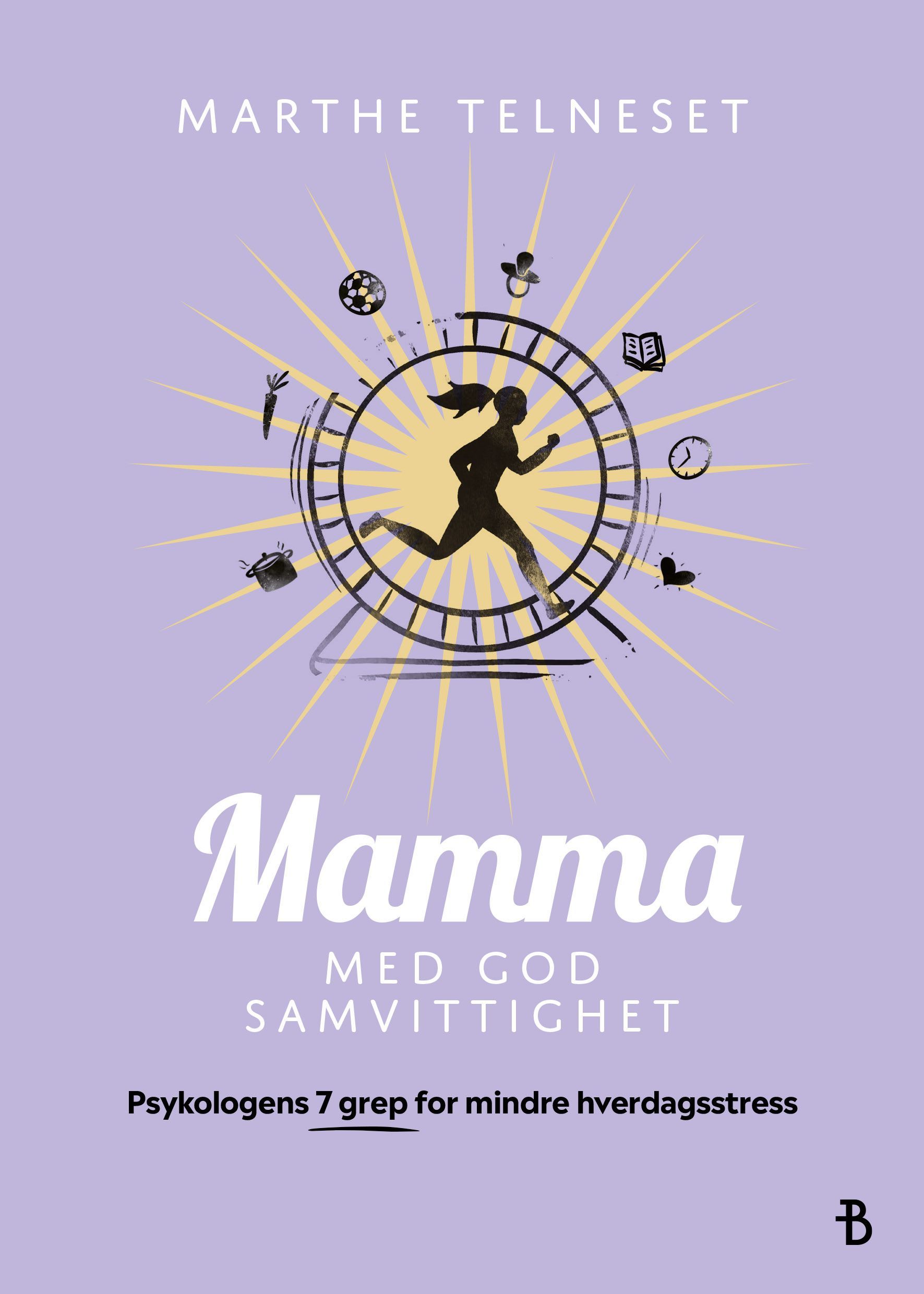 Mamma med god samvittighet : psykologens syv grep for mindre hverdagsstress
