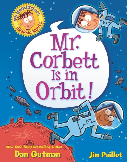 My Weird School Graphic Novel: Mr. Corbett Is in Orbit! : A Graphic Novel