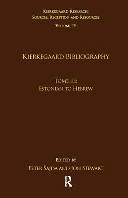Volume 19, Tome III: Kierkegaard Bibliography : Estonian to Hebrew