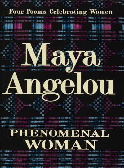 Phenomenal woman : four poems celebrating women