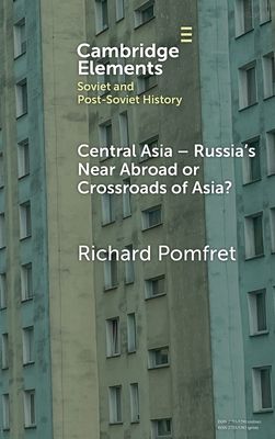 Central Asia - Russia's Near Abroad or Crossroads of Asia?