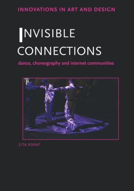 Invisible Connections : Dance, Choreography and Internet Communities