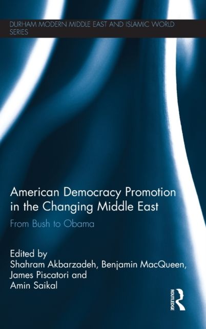 American Democracy Promotion in the Changing Middle East : From Bush to Obama