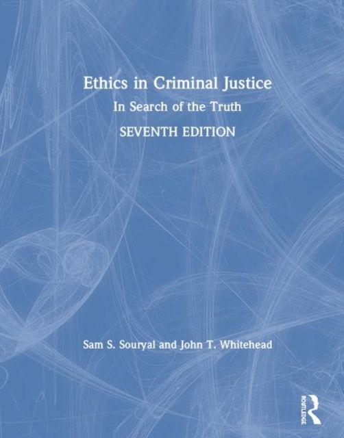 Ethics in Criminal Justice : In Search of the Truth