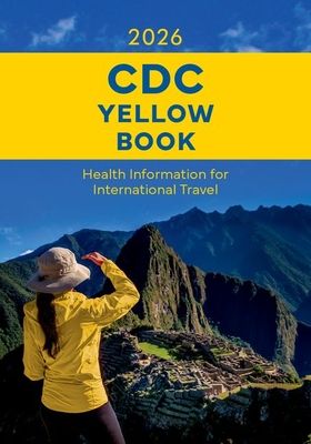 CDC Yellow Book 2026 : Health Information for International Travel