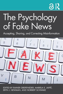 The Psychology of Fake News : Accepting, Sharing, and Correcting Misinformation