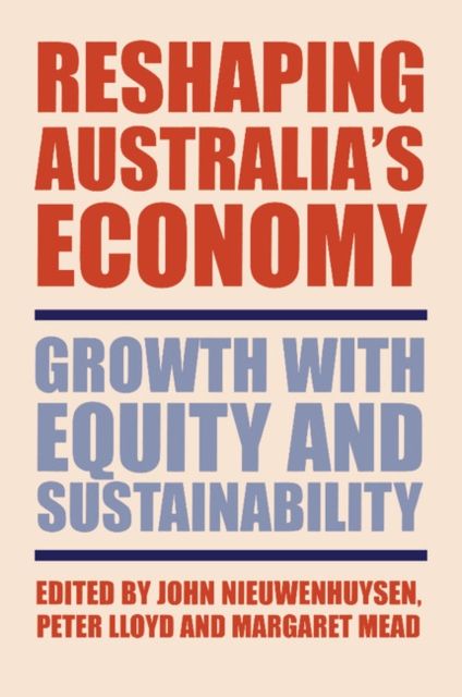 Reshaping Australia's Economy : Growth with Equity and Sustainability