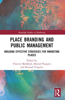 Place Branding and Marketing from a Policy Perspective : Building Effective Strategies for Places