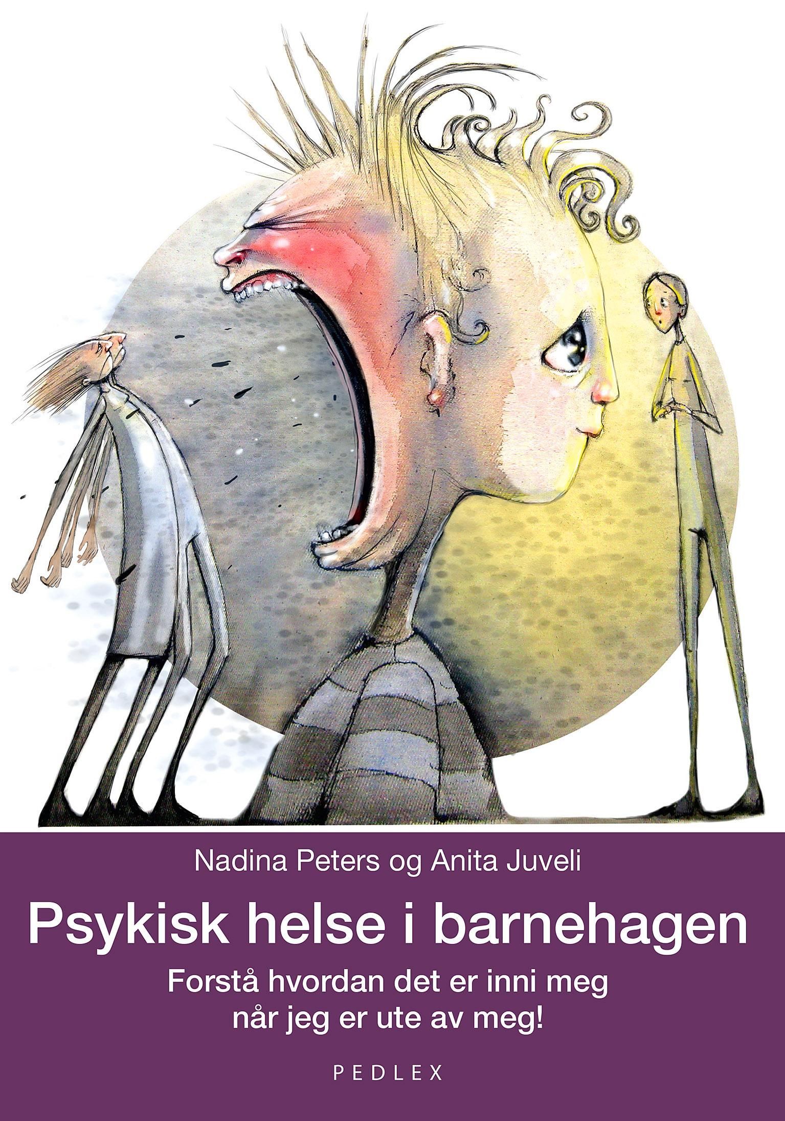 Psykisk helse i barnehagen : forstå hvordan det er inni meg når jeg er ute av meg!