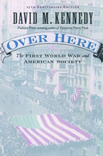 Over Here : The First World War and American Society