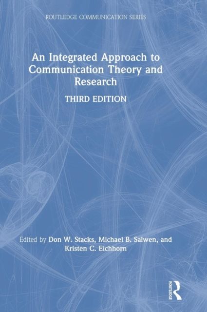 An Integrated Approach to Communication Theory and Research