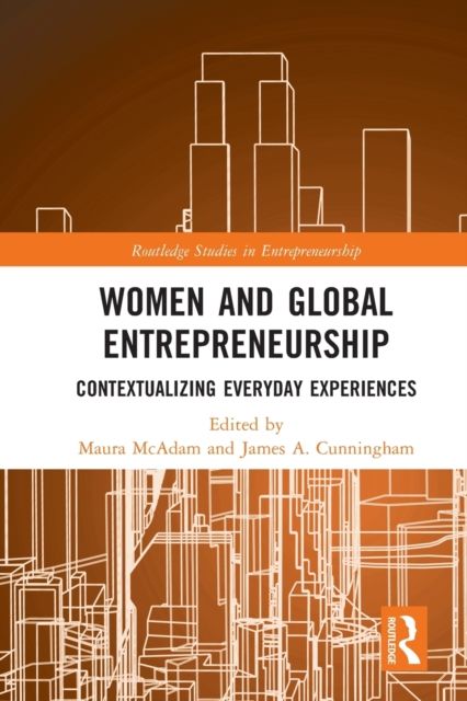 Women and Global Entrepreneurship : Contextualising Everyday Experiences