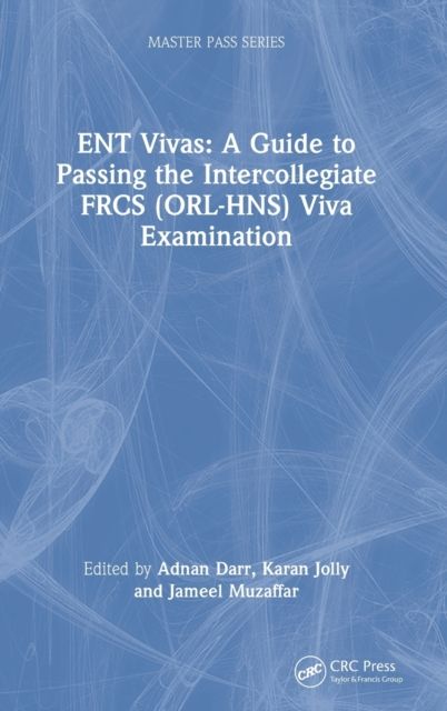 ENT Vivas: A Guide to Passing the Intercollegiate FRCS (ORL-HNS) Viva Examination