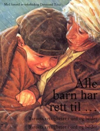 Alle barn har rett til- : FN-konvensjonen om barnets rettigheter i tekst og bilder