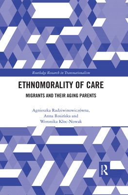 Ethnomorality of Care : Migrants and their Aging Parents