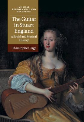 The Guitar in Stuart England : A Social and Musical History
