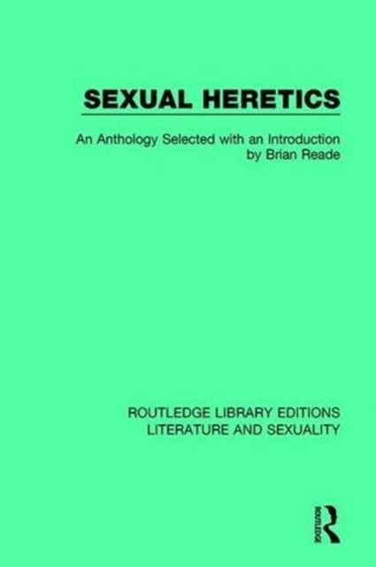 Sexual Heretics : Male Homosexuality in English Literature from 1850-1900