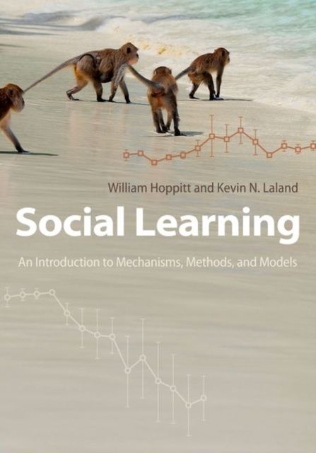 Social Learning : An Introduction to Mechanisms, Methods, and Models