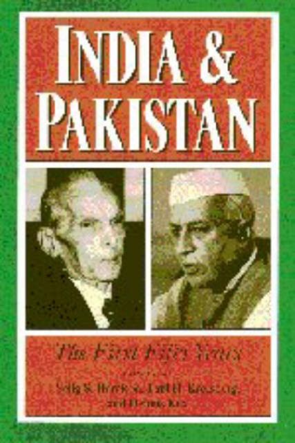 India and Pakistan : The First Fifty Years