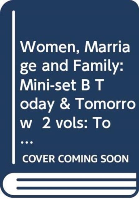 Women, Marriage and Family: Mini-set B Today & Tomorrow 2 vols : Today and Tomorrow