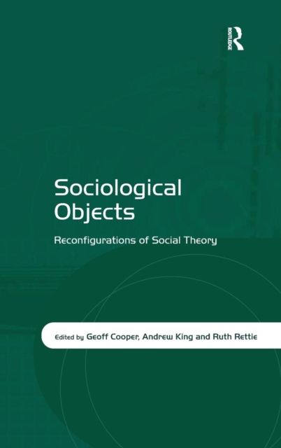 Sociological Objects : Reconfigurations of Social Theory