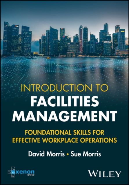 Forsidebilde av Introduction to Facilities Management : Foundational Skills for Effective Workplace Operations