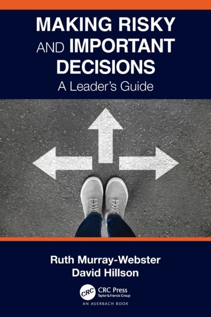 Making Risky and Important Decisions : A Leader’s Guide