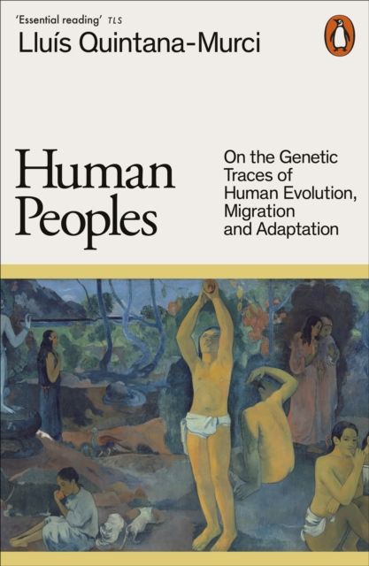 Human Peoples : On the Genetic Traces of Human Evolution, Migration and Adaptation