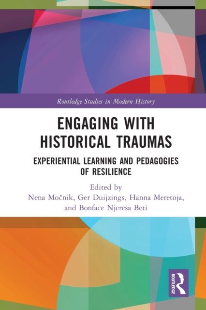 Engaging with Historical Traumas : Experiential Learning and Pedagogies of Resilience