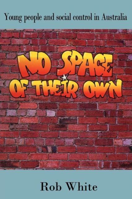 Forsidebilde av No Space of their Own : Young People and Social Control in Australia
