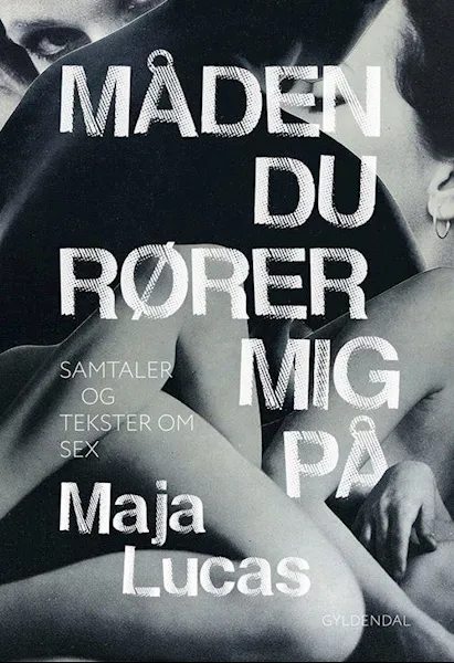 Forsidebilde av Måden du rører mig på : samtaler og tekster om sex