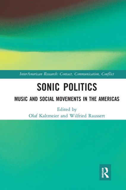 Sonic Politics : Music and Social Movements in the Americas