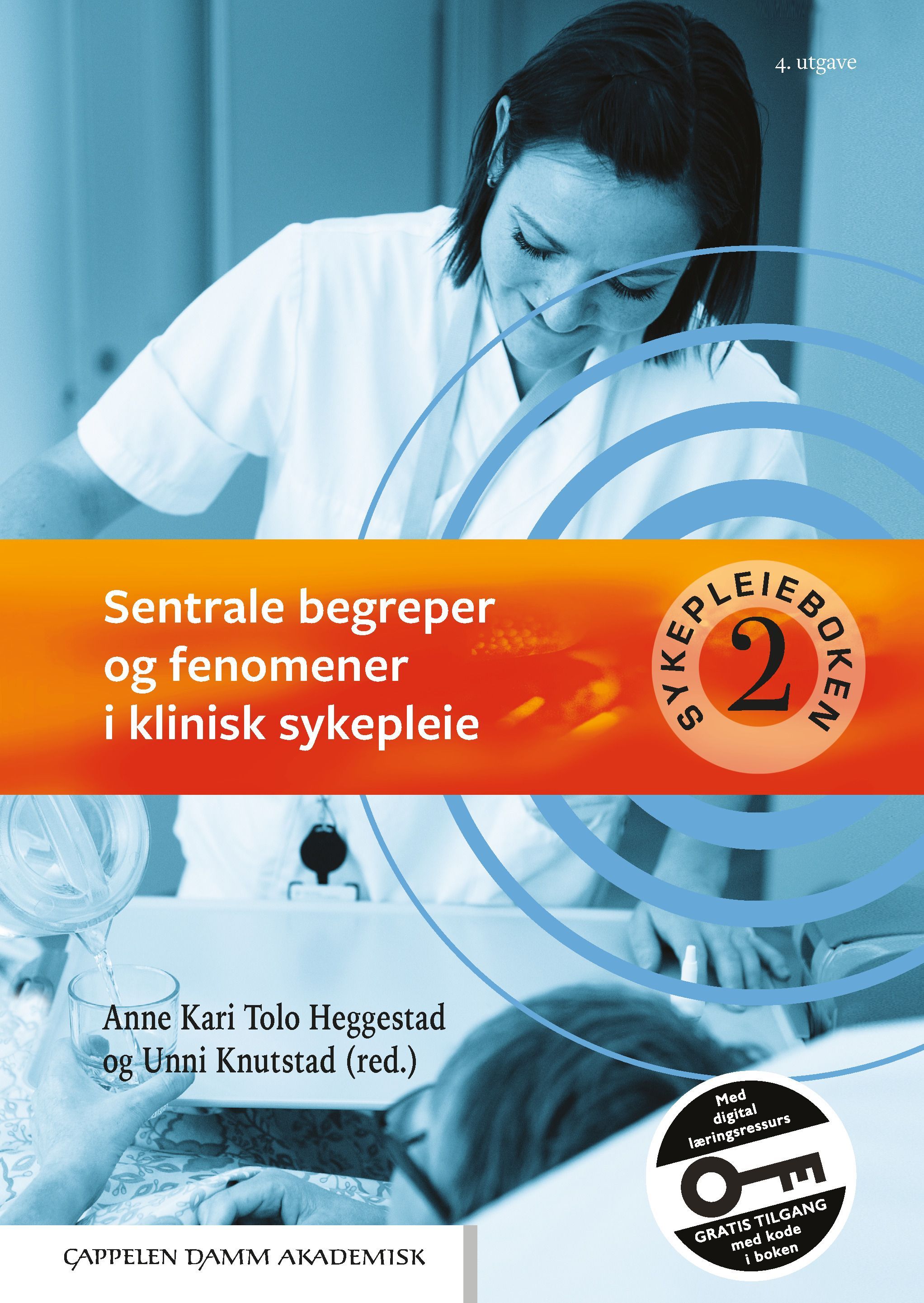 Sykepleieboken. 2. Sentrale begreper og fenomener i klinisk sykepleie