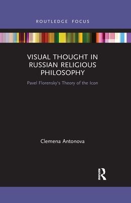 Visual Thought in Russian Religious Philosophy : Pavel Florensky's Theory of the Icon