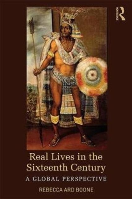 Forsidebilde av Real Lives in the Sixteenth Century : A Global Perspective