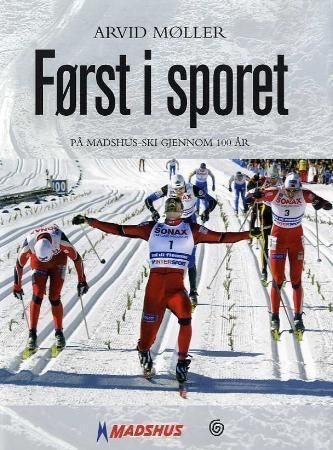 Først i sporet : på Madshus-ski gjennom 100 år