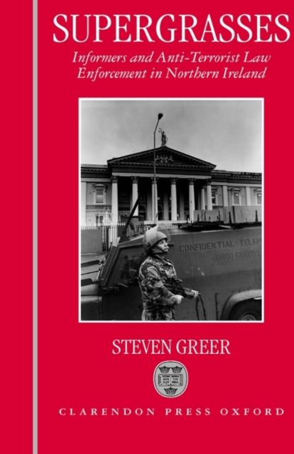Supergrasses : A Study in Anti-Terrorist Law Enforcement in Northern Ireland