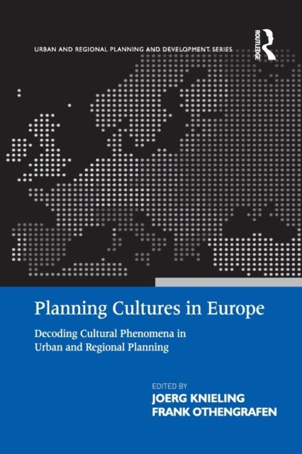 Planning Cultures in Europe : Decoding Cultural Phenomena in Urban and Regional Planning