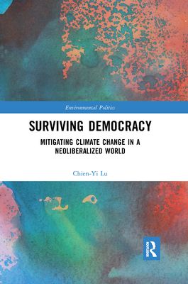 Surviving Democracy : Mitigating Climate Change in a Neoliberalized World