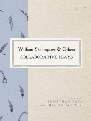 William Shakespeare and Others : Collaborative Plays