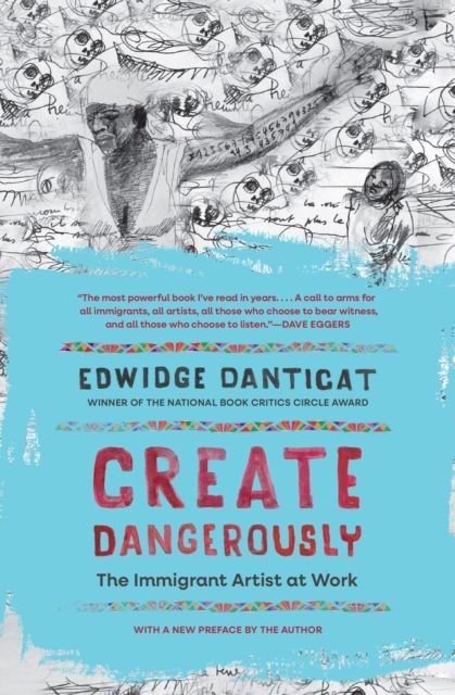 Create Dangerously : The Immigrant Artist at Work